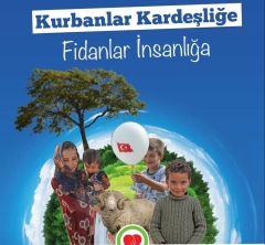 KURBANLAR KARDEŞLİĞE FİDANLAR İNSANLIĞA.