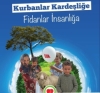 KURBANLAR KARDEŞLİĞE FİDANLAR İNSANLIĞA.